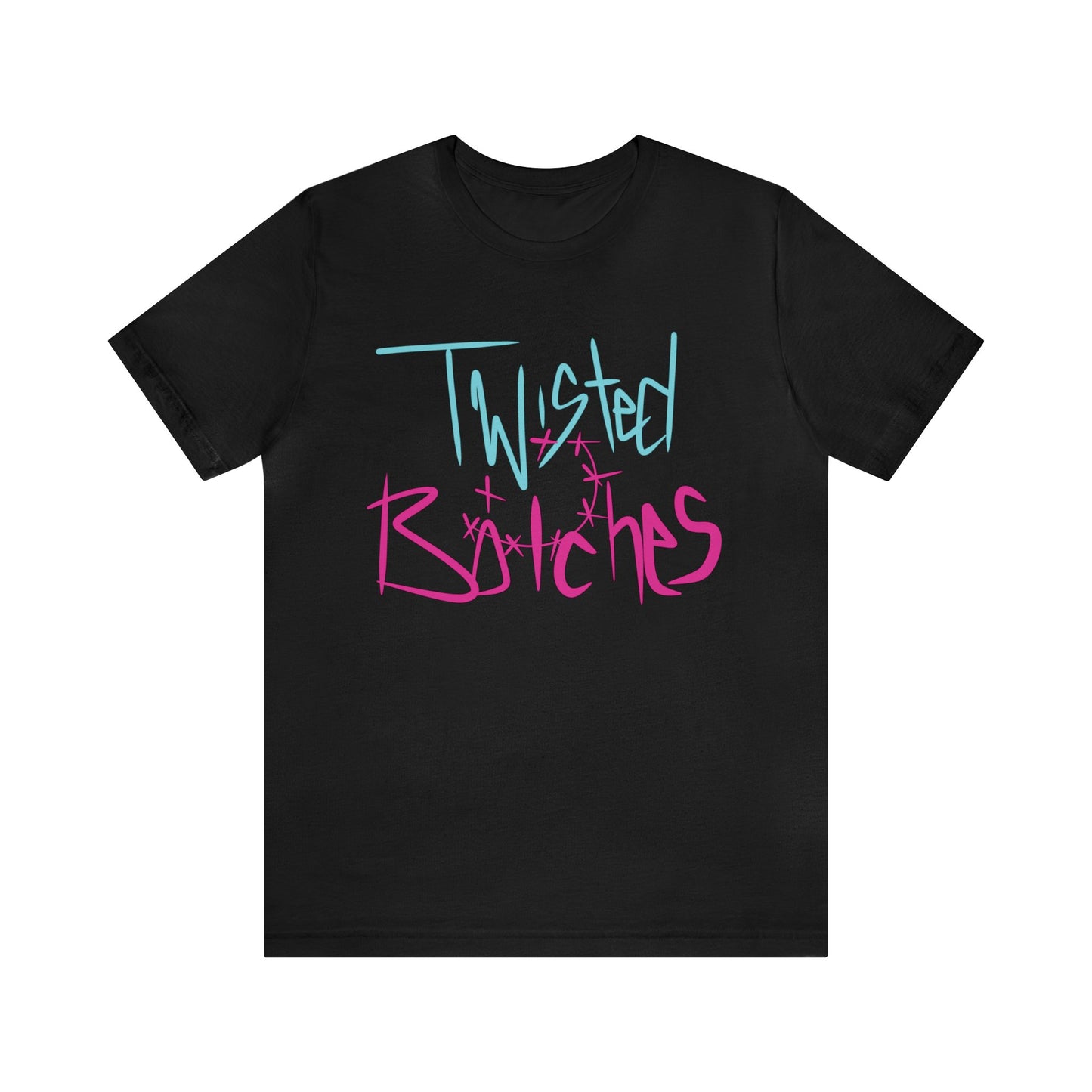 Twisted B!itches Short Sleeve Tee
