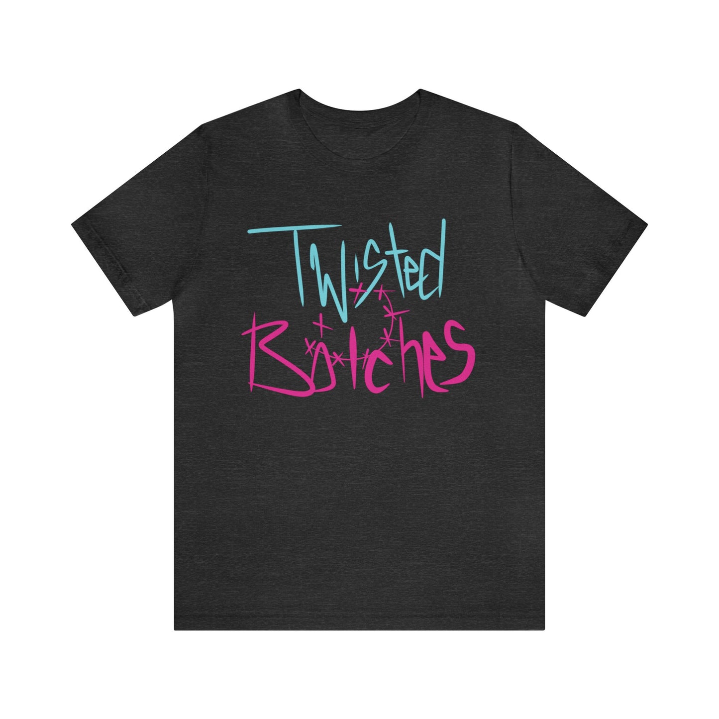 Twisted B!itches Short Sleeve Tee